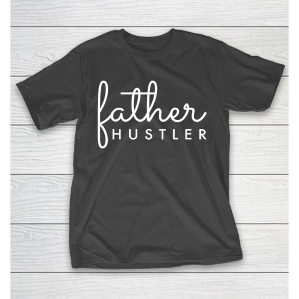 Fathers Day Funny Gift Ideas Apparel Father Hustler White Typography T Shirt